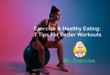 Exercise & Healthy Eating - 7 Tips For Better Workouts