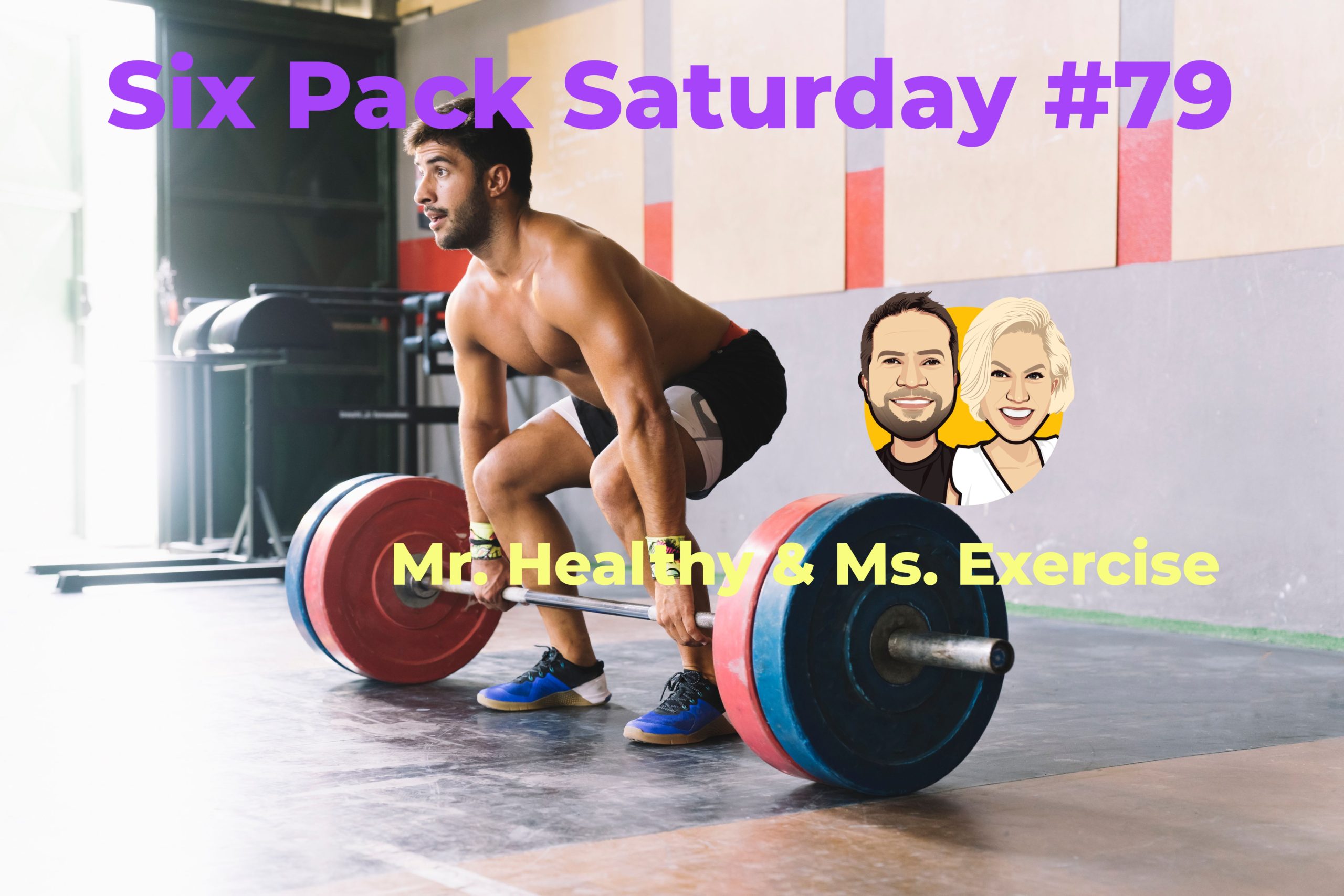 Six Pack Saturday #79 Mr. Healthy & Ms. Exercise