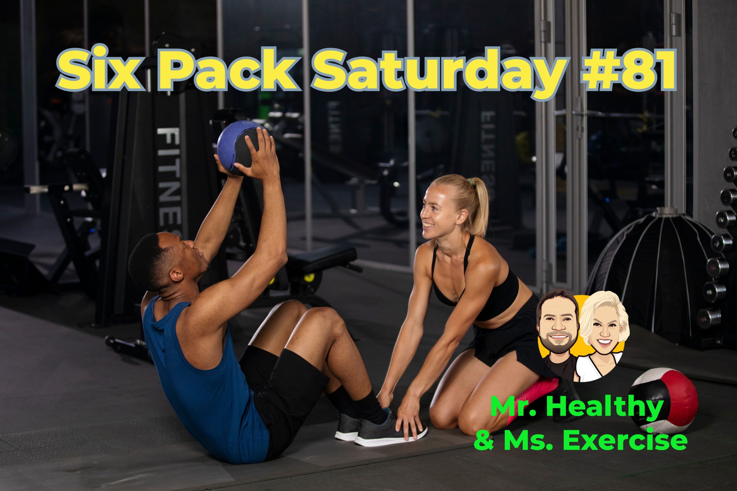 Six Pack Saturday #81 - Mr. Healthy & Ms. Exercise